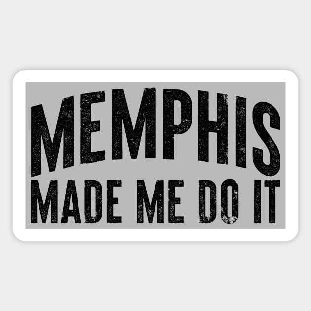 Memphis Made Me Magnet by rt-shirts